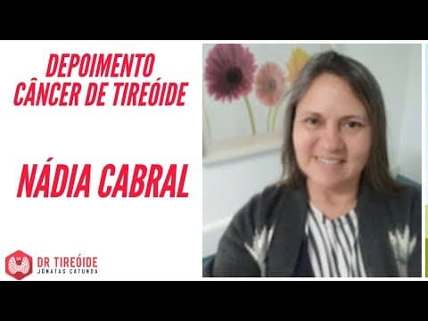Tireóide e eu - Depoimento da Nádia Cabral