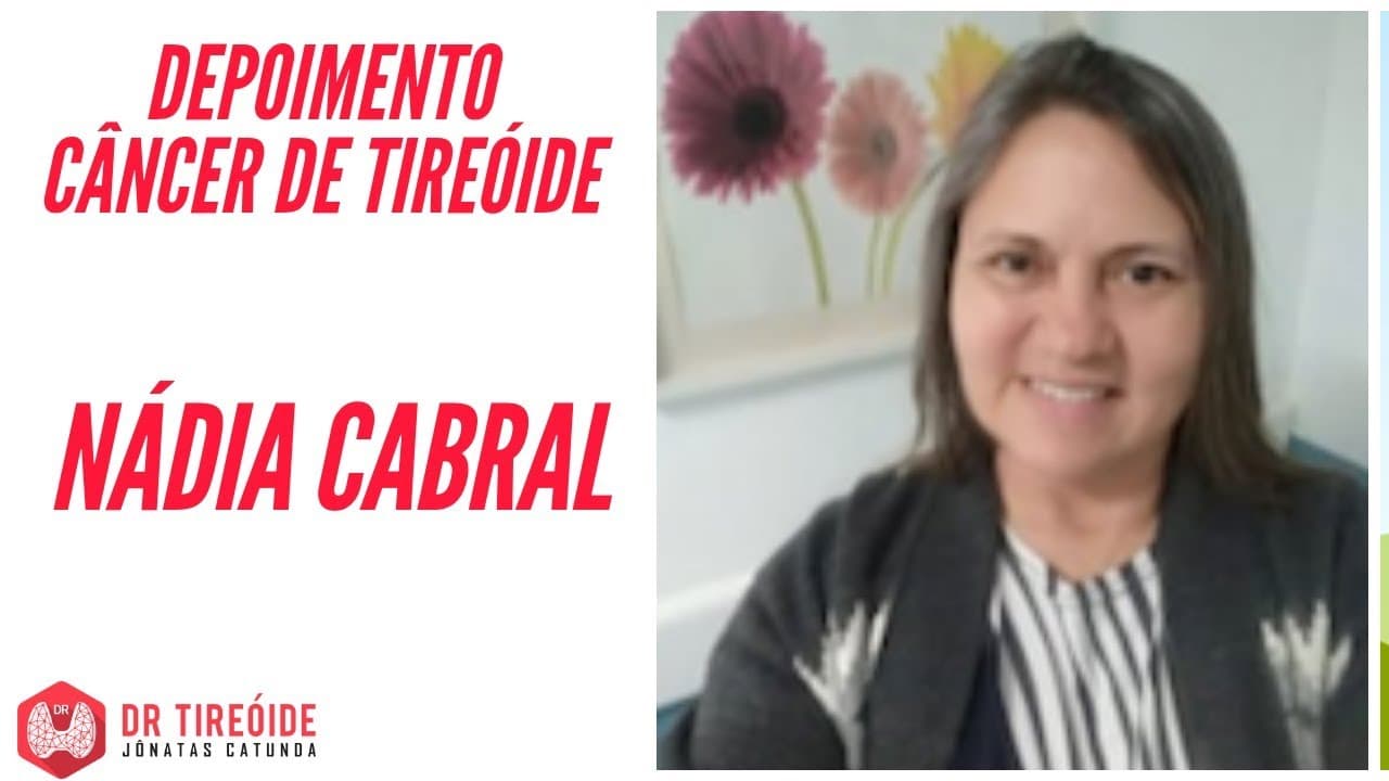 Tireóide e eu - Depoimento da Nádia Cabral