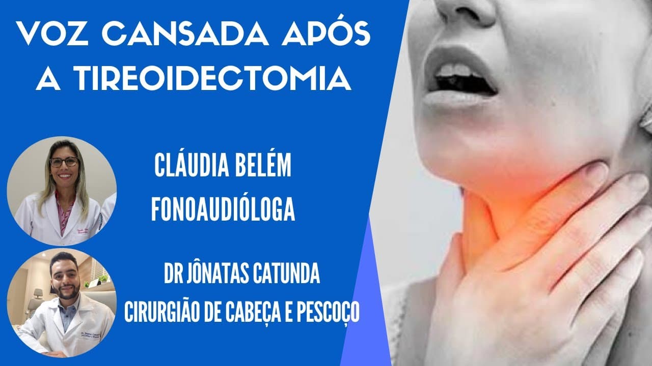 Voz cansada após a cirurgia da tireóide - Bate papo com a fono Cláudia Belém