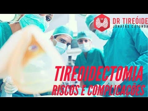 Riscos e complicações da tireoidectomia | Dr Jônatas Catunda