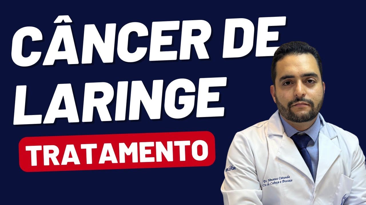 Câncer de Laringe: Sintomas, Diagnóstico e Tratamento – Tudo o que Você Precisa Saber!