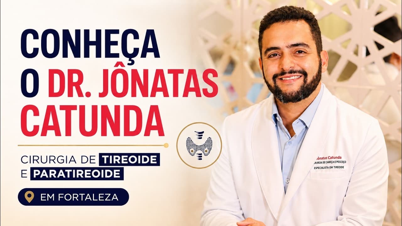 Conheça o Dr. Jônatas Catunda | Cirurgia de tireoide e paratireoide em Fortaleza
