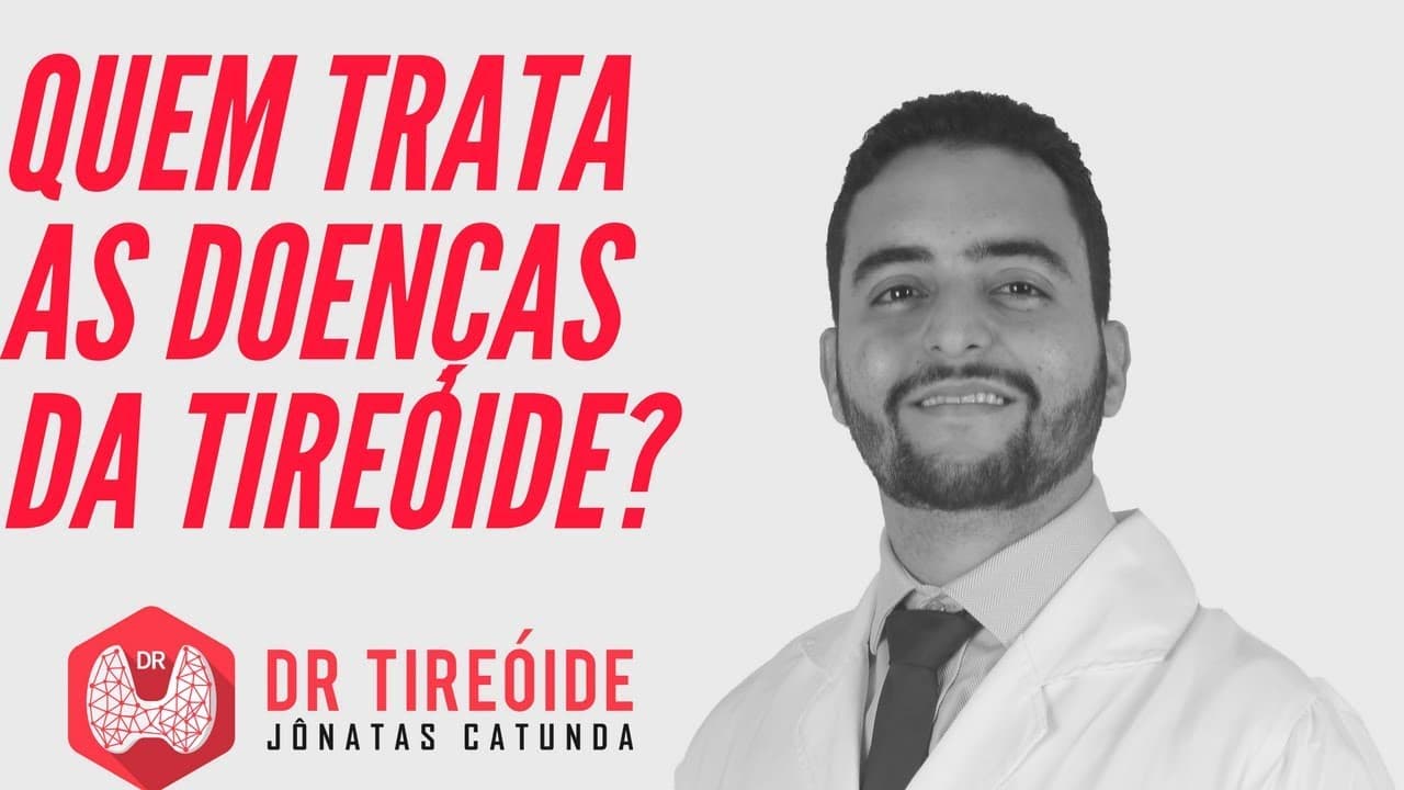 Quem trata as doenças da tireóide? | Dr Jônatas Catunda