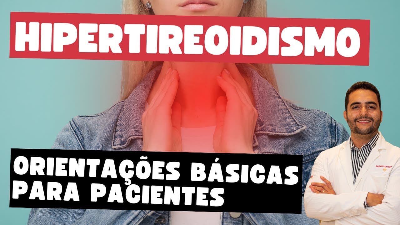 Hipertireoidismo - dicas que dou para meus pacientes