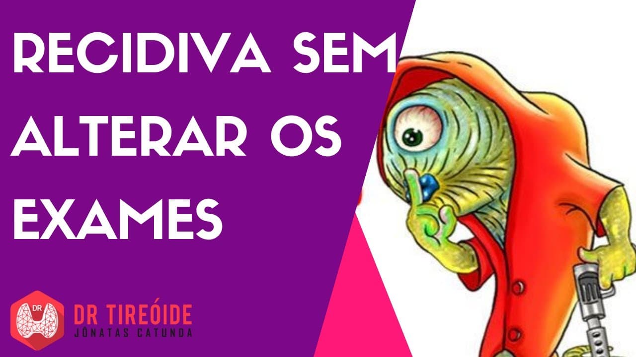 Recidiva do câncer de tireóide sem alterar os exames