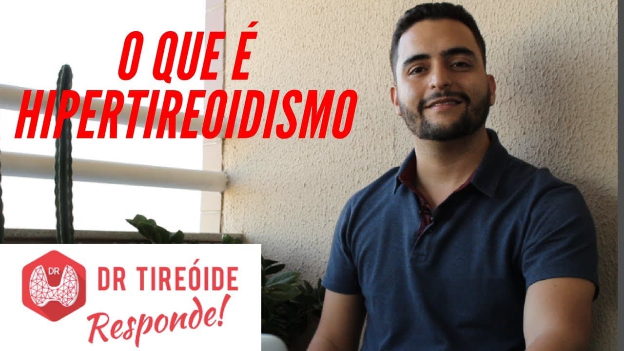 O que é hipertireoidismo ? - Dr Tireóide Responde