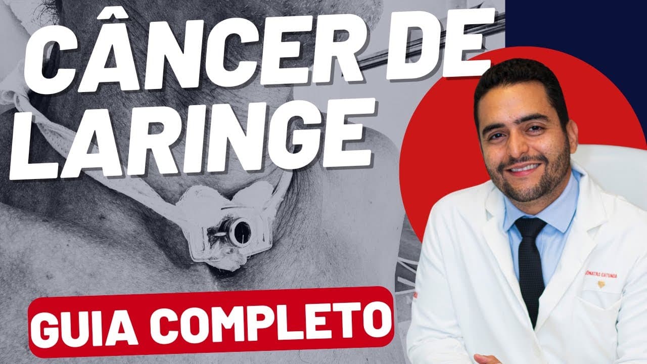 Câncer de Laringe: Guia Completo de Diagnóstico e Tratamento