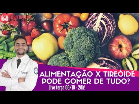 Alimentação X Tireóide - Existem alimentos proibidos? - LIVE Dr Tireóide responde