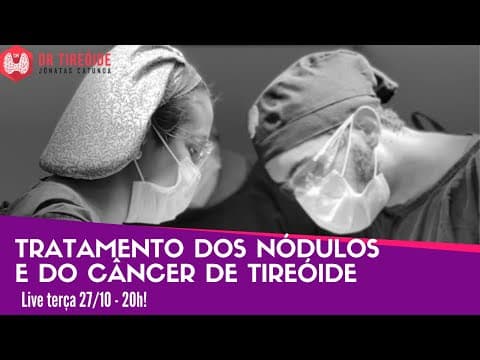 Tratamento dos nódulos e do câncer de tireóide - LIVE Dr Tireóide responde