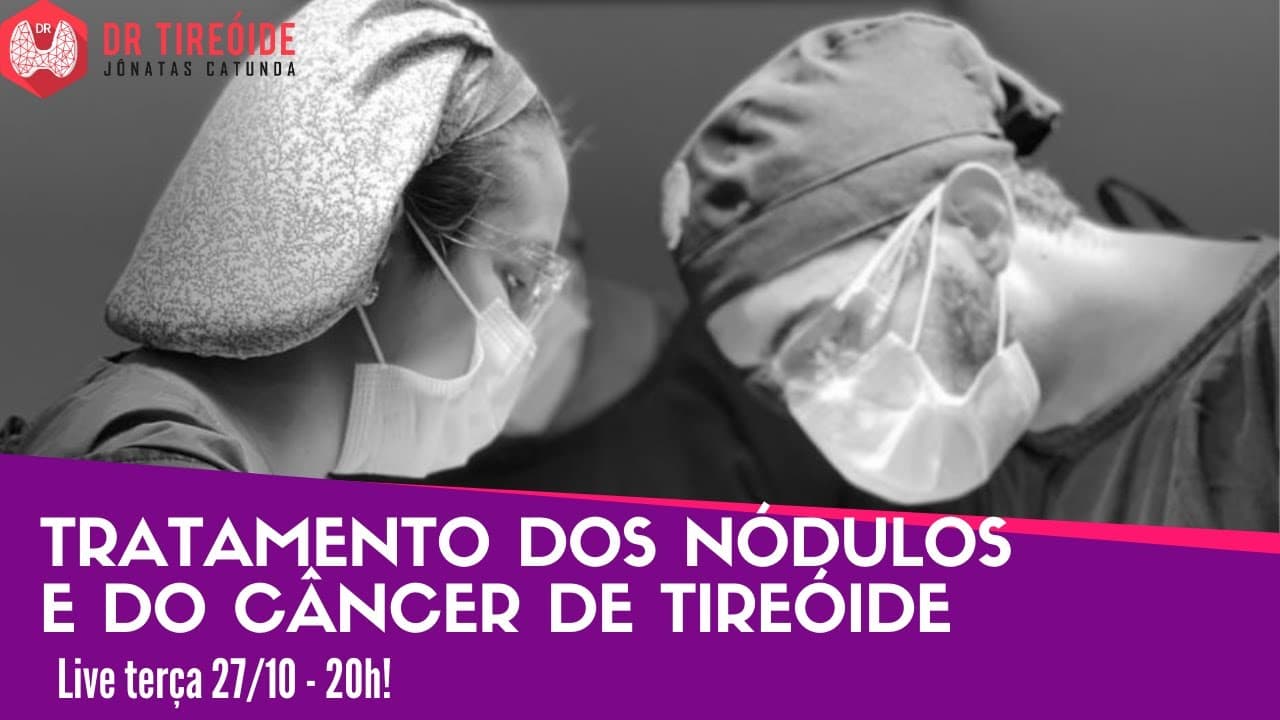 Tratamento dos nódulos e do câncer de tireóide - LIVE Dr Tireóide responde