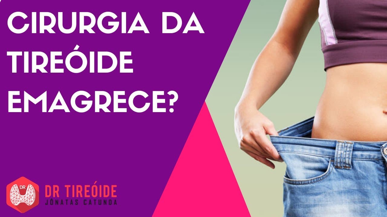 Cirurgia da tireóide emagrece?