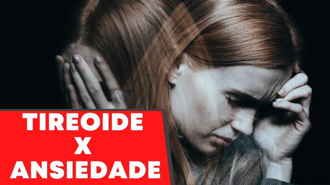 Existe relação entre as doenças da tireoide e ansiedade?