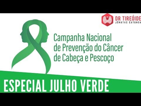 Julho Verde - Campanha Nacional de Prevenção do Câncer de Cabeça e Pescoço