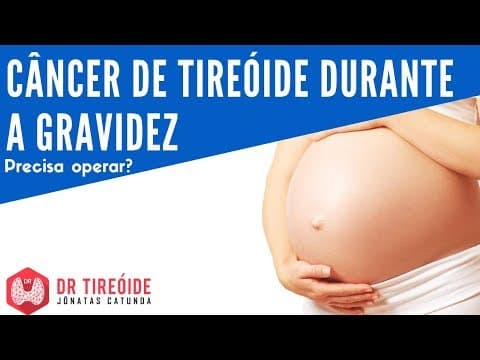 Câncer de tireóide durante a gravidez - Precisa operar? - Dr Tireóide Responde