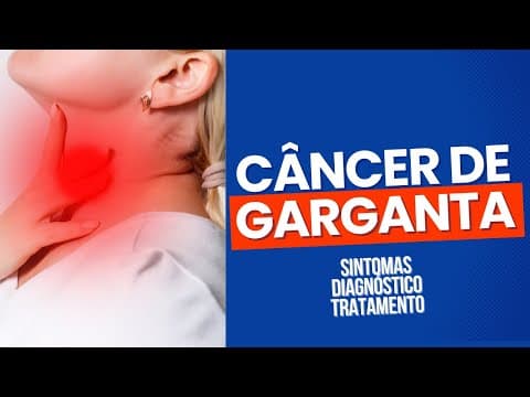 Sintomas do câncer de garganta / câncer de orofaringe / câncer de laringe