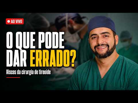Riscos da cirurgia de tireoide: o que pode dar errado | AO VIVO