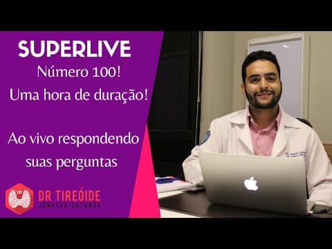 Superlive - Episódio 100 - 60 minutos respondendo perguntas sobre tireóide!