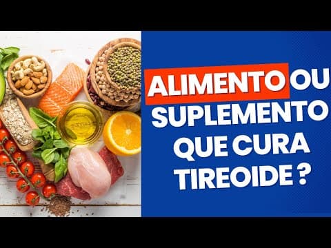 Alimento ou suplemento que cure doença da tireoide - existe?