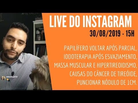 Live - Iodoterapia após esvaziamento, hipertireoidismo, causas do câncer de tireóide