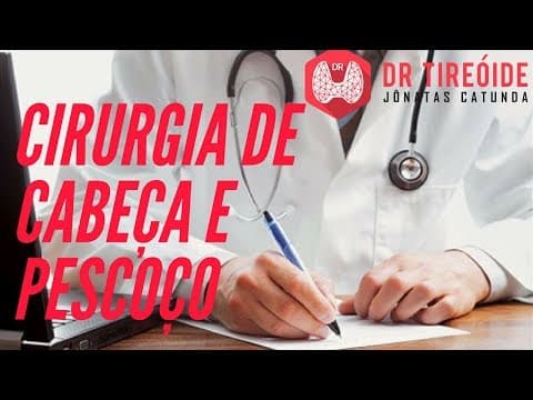 Cirurgia de Cabeça e Pescoço - Você conhece essa especialidade? | Dr Jônatas Catunda