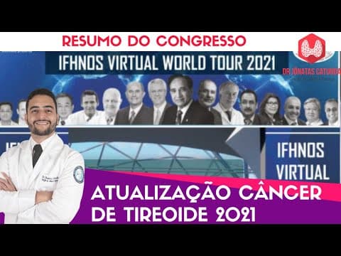 Atualização sobre câncer de tireoide 2021 - Congresso IFHNOS VIRTUAL WORLD TOUR
