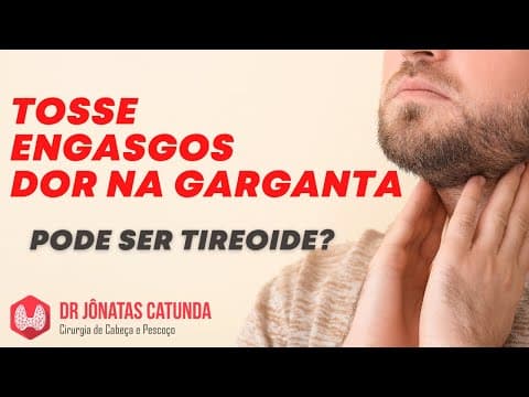 Tosse, engasgos e dor na garganta - pode ser problemas da tireoide?