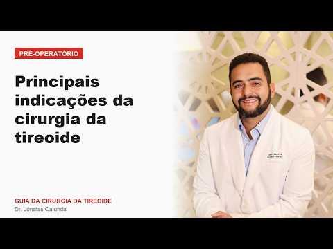 Principais indicações da cirurgia da tireoide Pré operatório Guia da Cirurgia da Tireoide