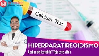 Hiperparatireoidismo - Vídeo para quem acabou de descobrir