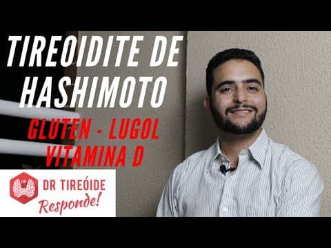 Tireodite de Hashimoto, Glúten, Vitamina D e Lugol - Dr Tireóide Responde