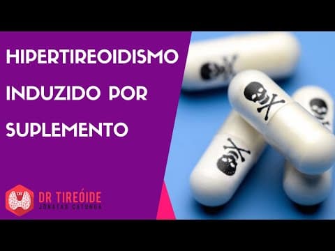 Hipertireoidismo induzido por suplemento