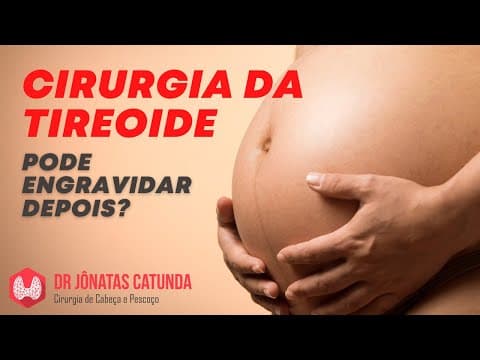 A tireoidectomia afeta a fertilidade? Pode engravidar após a cirurgia da tireoide?