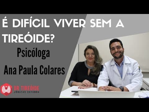 É difícil viver sem a tireóide? Entrevista com a Psicóloga Ana Paula Colares