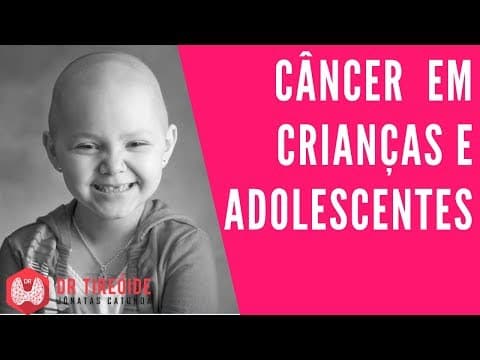 Câncer em Crianças e Adolescentes | Dr Jônatas Catunda