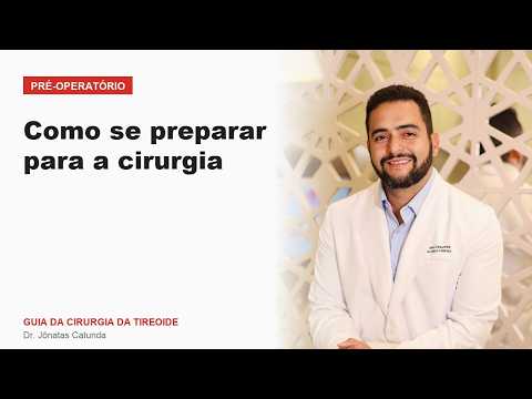 Como se preparar para a cirurgia Pré operatório Guia da Cirurgia da Tireoide