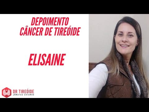 Tireóide e eu - Depoimento Elisaine - Vida normal após a tireoidectomia