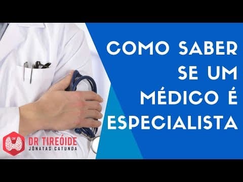 Como saber se um médico é especilista? - Dr Tireóide Responde