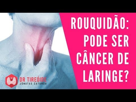 Rouquidão - Quando pensar em câncer de laringe? - Dr Jônatas Catunda