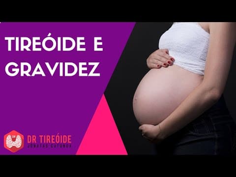 Tireóide e gravidez | Dr Jônatas Catunda