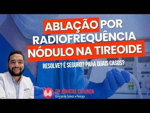 Ablação por radio frequência para nódulos na tireoide: funciona? é seguro? indicações?