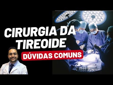 Tireoidectomia: Como é a Cirurgia da Tireoide? Tudo Que Você Precisa Saber!