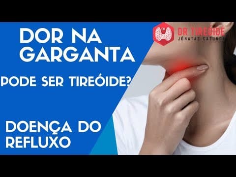 Dor na garganta pode ser nódulo na tireóide? - Doença do refluxo - Dr Tireóide Responde