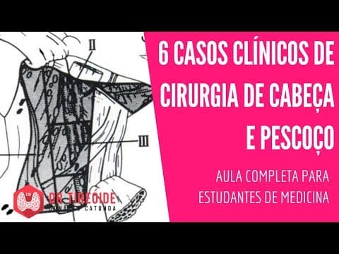 6 Casos clínicos de cirurgia de cabeça e pescoço - Aula para estudantes de Medicina