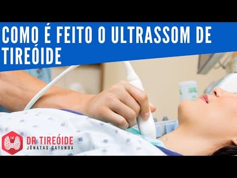 Como é feito o ultrassom da tireóide - Dr Jônatas Catunda
