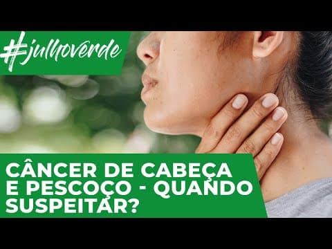 Sintomas do câncer de cabeça e pescoço | Campanha Julho Verde