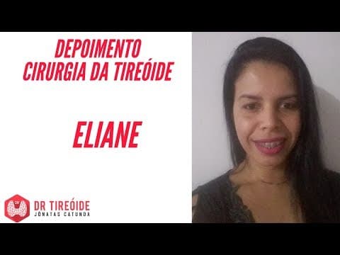 Depoimento Eliane - Tireoidectomia - Tireóide e eu