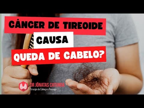Câncer de tireoide causa queda de cabelo?