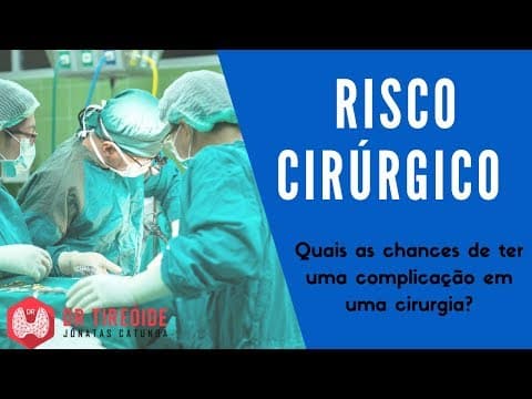Risco cirúrgico: quais as chances da cirurgia complicar? - Dr Tireóide Responde