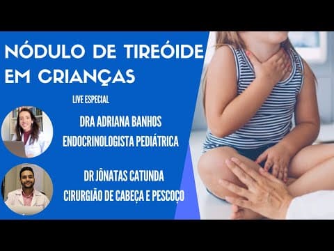 Nódulo da tireóide em crianças! Live especial com endocrinologista pediátrica