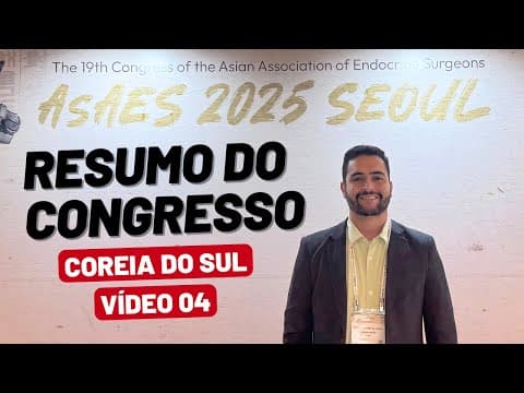 Resumo do Congresso do Congresso Asiático de Cirurgia Endócina AsAES 2025 Seoul