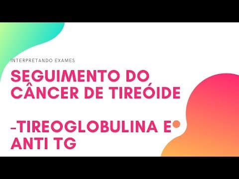 Como acompanha o câncer de tireóide - Tireoglobulina / Anti Tireoglobulina